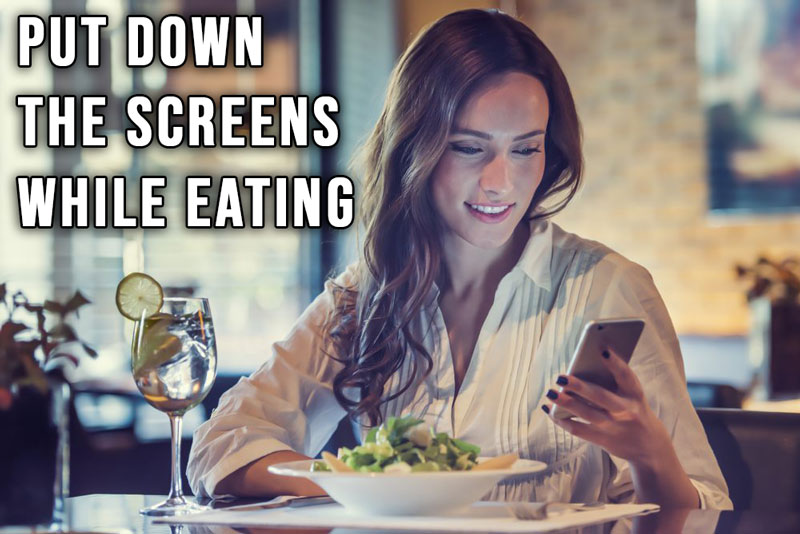 Put Down The Screens While Eating