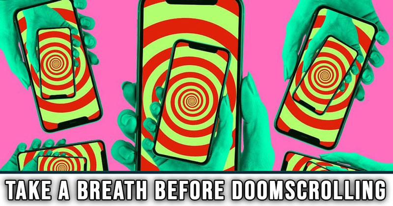 Take A Deep Breath Before Doom Scrolling