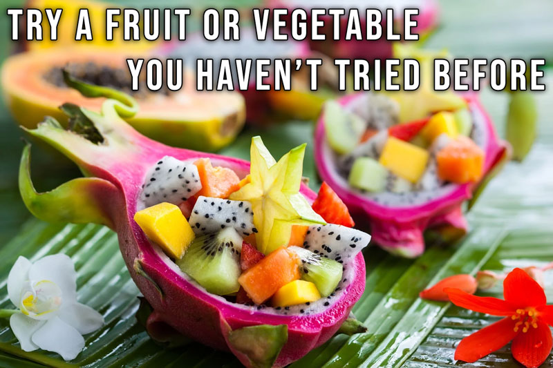 Try a Fruit or Vegetable You Haven’t Tried Before